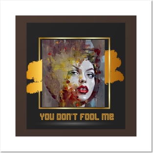 You Don't Fool Me (art on gold-black) Posters and Art